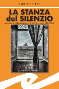 Immagine copertina libro La stanza del silenzio. Un enigma dal passato per il commissario Montefiori