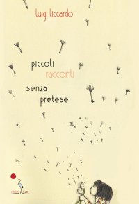 Immagine copertina libro Piccoli racconti senza pretese. Nuova ediz.
