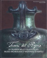Immagine copertina libro Tesori del Regno. La Calabria nelle Collezioni del Museo Archeologico Nazionale di Napoli
