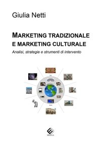 Immagine copertina libro Marketing tradizionale e marketing culturale. Analisi, strategie e strumenti di intervento