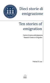 Immagine copertina libro Dieci storie di emigrazione-Ten stories of emigration. Ediz. bilingue