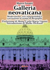 Immagine copertina libro Galleria neovaticana. Modernismo, vizi innominabili e corruzione ai tempi di Bergoglio