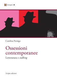 Immagine copertina libro Ossessioni contemporanee. Letteratura e stalking
