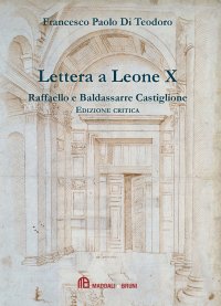 Immagine copertina libro Lettera a Leone X di Raffaelo e Baldassarre Castiglione. Ediz. critica