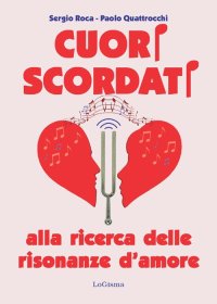 Immagine copertina libro Cuori scordati. Alla ricerca delle risonanze d'amore