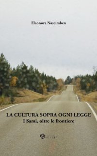 Immagine copertina libro La cultura sopra ogni legge. I Sami, oltre le frontiere