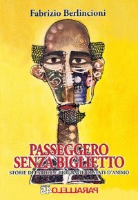 Immagine copertina libro Passeggero senza biglietto. Storie di parole e biografie di stati d'animo