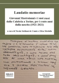 Immagine copertina libro Laudatio memoriae. Giovanni Mastroianni e i suoi russi dalla Calabria a Torino, per i cento anni dalla nascita (1921-2021)