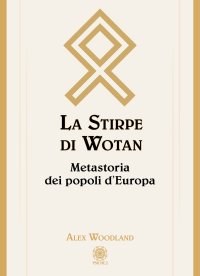Immagine copertina libro La stirpe di Wotan. Metastoria dei popoli d'Europa