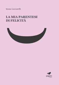 Immagine copertina libro La mia parentesi di felicità. Con Segnalibro
