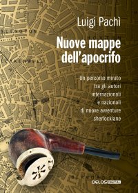 Immagine copertina libro Nuove mappe dell'apocrifo. Un percorso mirato tra gli autori di nuove avventure sherlockiane