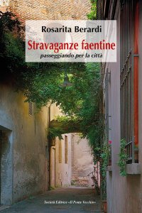 Immagine copertina libro Stravaganze faentine, passeggiando per la città