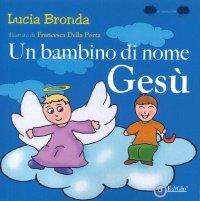 Immagine copertina libro Un bambino di nome Gesù. Ediz. a colori