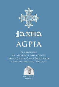 Immagine copertina libro Agpia. Le preghiere del giorno e della notte della Chiesa copta ortodossa