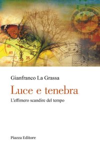 Immagine copertina libro Luce e tenebra. L'effimero scandire del tempo