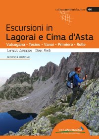 Immagine copertina libro Escursioni in Lagorai e Cima d'Asta. Valsugana, Tesino, Vanoi, Primiero, Rolle