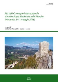 Immagine copertina libro Atti del 1º Convegno Internazionale di archeologia medievale nelle Marche (Macerata, 9-11 maggio 2019)