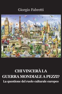 Immagine copertina libro Chi vincerà la guerra mondiale a pezzi? La questione del ruolo centrale europeo