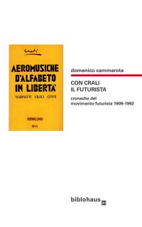 Immagine copertina libro Con Crali il futurista. Cronache del movimento futurista 1909-1992