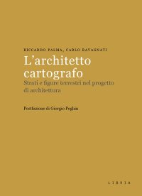 Immagine copertina libro L'architetto cartografo. Strati e figure terrestri nel progetto di architettura