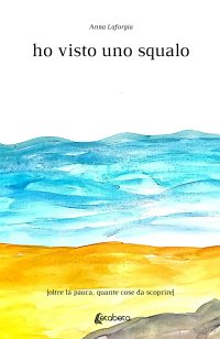 Immagine copertina libro Ho visto uno squalo. Oltre la paura, quante cose da scoprire