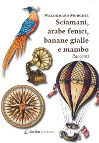 Immagine copertina libro Sciamani, arabe fenici, banane gialle e mambo