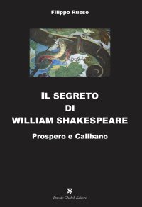 Immagine copertina libro Il segreto di William Shakespeare. Prospero e Calibano