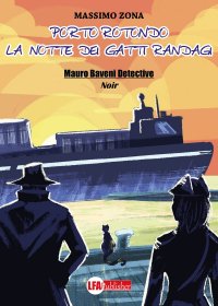 Immagine copertina libro Porto Rotondo. La notte dei gatti randagi. Mauro Baveni Detective