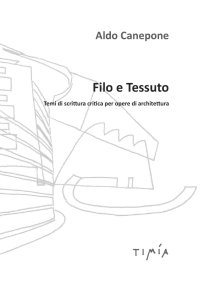 Immagine copertina libro Filo e tessuto. Temi di scrittura critica per opere di architettura