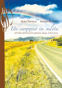 Immagine copertina libro Un cammino in salita. All'ombra dell'amore fra speranze, disagi, realizzazioni