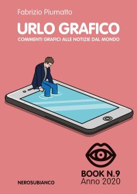 Immagine copertina libro Urlo grafico. Commenti grafici alle notizie dal mondo (2020). Vol. 9
