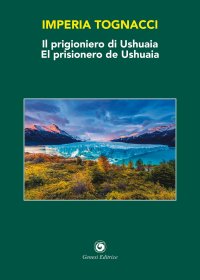 Immagine copertina libro Il prigioniero di Ushuaia-El prisionero de Ushuaia. Ediz. bilingue
