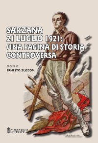 Immagine copertina libro Sarzana 21 luglio 1921: una pagina di storia controversa