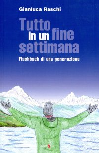 Immagine copertina libro Tutto in un fine settimana. Flashback di una generazione
