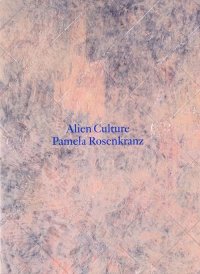 Immagine copertina libro Pamela Rosenkranz. Alien Culture. Ediz. bilingue