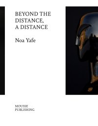 Immagine copertina libro Noa Yafe. Beyond the distance, a distance. Ediz. illustrata