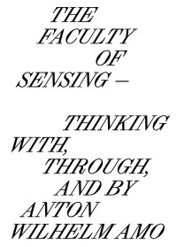 Immagine copertina libro The faculty of sensing. Thinking with, through, and by Anton Wilhelm Amo. Ediz. bilingue