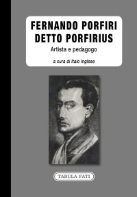 Immagine copertina libro Fernando Porfiri detto Porfirius. Artista e pedagogo