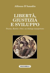 Immagine copertina libro Libertà, giustizia e sviluppo. Sturzo, Rawls e Sen: un dialogo inaspettato