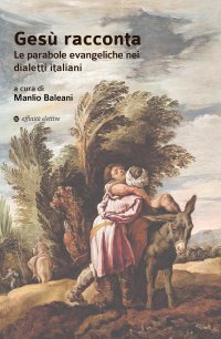 Immagine copertina libro Gesù racconta. Le parabole evangeliche nei dialetti italiani