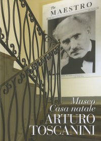 Immagine copertina libro Museo Casa natale Arturo Toscanini