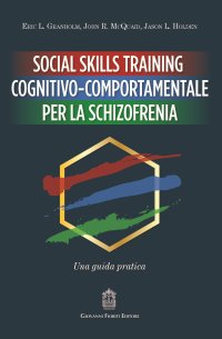 Immagine copertina libro Social Skills Training cognitivo-comportamentale per la schizofrenia. Una guida pratica