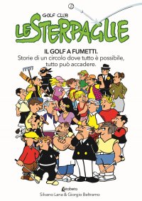 Immagine copertina libro Le sterpaglie. Il golf a fumetti. Storie di un circolo dove tutto è possibile, tutto può accadere