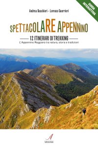 Immagine copertina libro Spettacolare Appennino. 12 itinerari di trekking. Appennino Reggiano tra natura, storia e tradizioni