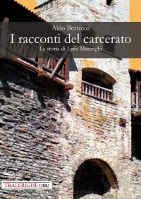 Immagine copertina libro I racconti del carcerato. La storia di Luca Marenghi