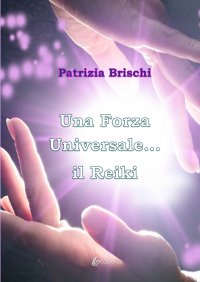 Immagine copertina libro Una forza universale…il Reiki