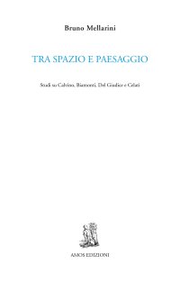 Immagine copertina libro Tra spazio e paesaggio. Studi su Calvino, Biamonti, Del Giudice e Celati