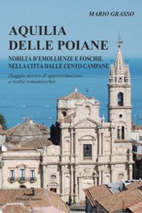 Immagine copertina libro Aquilia delle Poiane (Approssimazioni alle realtà romanzesche di una città)