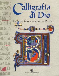 Immagine copertina libro Calligrafia di Dio. La miniatura celebra la parola