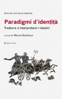 Immagine copertina libro Paradigmi d’identità. Tradurre e interpretare i classici